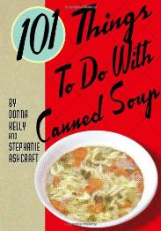 101 things to do with canned soup