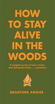 How to stay alive in the woods